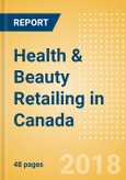 Health & Beauty Retailing in Canada, Market Shares, Summary and Forecasts to 2022- Product Image