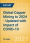 Global Copper Mining to 2024 - Updated with Impact of COVID-19 - Product Thumbnail Image