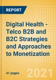 Digital Health - Telco B2B and B2C Strategies and Approaches to Monetization- Product Image