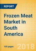 Frozen Meat (Meat) Market in South America - Outlook to 2022: Market Size, Growth and Forecast Analytics- Product Image