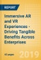 Immersive AR and VR Experiences - Driving Tangible Benefits Across Enterprises - Product Thumbnail Image