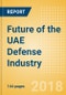 Future of the UAE Defense Industry - Market Attractiveness, Competitive Landscape and Forecasts to 2023 - Product Thumbnail Image