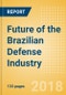 Future of the Brazilian Defense Industry - Market Attractiveness, Competitive Landscape and Forecasts to 2023 - Product Thumbnail Image