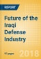 Future of the Iraqi Defense Industry - Market Attractiveness, Competitive Landscape and Forecasts to 2023 - Product Thumbnail Image