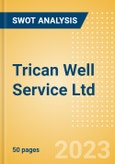 Trican Well Service Ltd (TCW) - Financial and Strategic SWOT Analysis Review- Product Image