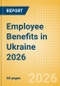 Employee Benefits in Ukraine 2026 - Product Thumbnail Image