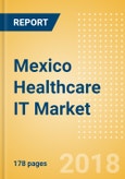 Mexico Healthcare IT Market Outlook to 2025 - Blood Pressure Monitors, Clinical IT Systems, Fetal Monitors, Neonatal Monitors and Others- Product Image