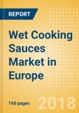 Wet Cooking Sauces (Seasonings, Dressings & Sauces) Market in Europe - Outlook to 2022: Market Size, Growth and Forecast Analytics- Product Image
