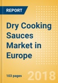 Dry Cooking Sauces (Seasonings, Dressings & Sauces) Market in Europe - Outlook to 2022: Market Size, Growth and Forecast Analytics- Product Image