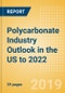 Polycarbonate Industry Outlook in the US to 2022 - Market Size, Company Share, Price Trends, Capacity Forecasts of All Active and Planned Plants - Product Thumbnail Image