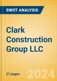 Clark Construction Group LLC - Strategic SWOT Analysis Review- Product Image