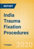 India Trauma Fixation Procedures Outlook to 2025- Product Image
