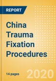 China Trauma Fixation Procedures Outlook to 2025- Product Image