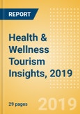 Health & Wellness Tourism Insights, 2019: Analysis of Traveller Types, Key Market Trends, Key Destinations, Challenges & Opportunities- Product Image