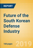 Future of the South Korean Defense Industry - Market Attractiveness, Competitive Landscape and Forecasts to 2024- Product Image