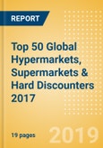 Company Insight: Top 50 Global Hypermarkets, Supermarkets & Hard Discounters 2017 - Sales, Market Share, Positioning and KPIs- Product Image
