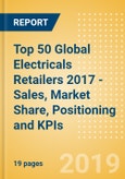 Company Insight: Top 50 Global Electricals Retailers 2017 - Sales, Market Share, Positioning and KPIs- Product Image