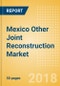 Mexico Other Joint Reconstruction Market Outlook to 2025 - Product Thumbnail Image