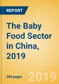 The Baby Food Sector in China, 2019- Product Image