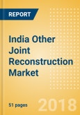 India Other Joint Reconstruction Market Outlook to 2025- Product Image