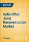India Other Joint Reconstruction Market Outlook to 2025 - Product Thumbnail Image
