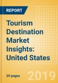 Tourism Destination Market Insights: United States - Analysis of Source Markets, Infrastructure and Attractions, and Risks and Opportunities- Product Image
