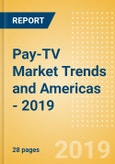 Pay-TV Market Trends and Opportunities in the Americas - 2019- Product Image