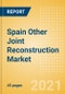 Spain Other Joint Reconstruction Market Outlook to 2025 - Ankle Replacement, Digits Replacement, Elbow Replacement and Wrist Replacement - Product Thumbnail Image