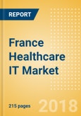 France Healthcare IT Market Outlook to 2025 - Blood Pressure Monitors, Clinical IT Systems, Fetal Monitors, Neonatal Monitors and Others- Product Image