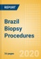 Brazil Biopsy Procedures Outlook to 2025 - Breast Biopsy Procedures, Colorectal Biopsy Procedures, Leukemia Biopsy Procedures and Others - Product Thumbnail Image