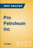 Pro Petroleum Inc - Strategic SWOT Analysis Review- Product Image