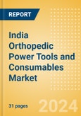 India Orthopedic Power Tools and Consumables Market Outlook to 2025 - Consumables and Power Tools- Product Image