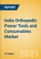 India Orthopedic Power Tools and Consumables Market Outlook to 2025 - Consumables and Power Tools - Product Thumbnail Image
