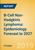 B-Cell Non-Hodgkin's Lymphoma: Epidemiology Forecast to 2027- Product Image