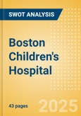 Boston Children's Hospital - Strategic SWOT Analysis Review- Product Image