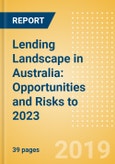 Lending Landscape in Australia: Opportunities and Risks to 2023 (including Consumer Survey Insights)- Product Image