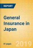 Strategic Market Intelligence: General Insurance in Japan - Key trends and Opportunities to 2022- Product Image