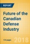 Future of the Canadian Defense Industry - Market Attractiveness, Competitive Landscape and Forecasts to 2023 - Product Thumbnail Image