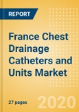 France Chest Drainage Catheters and Units Market Outlook to 2025 - Chest Drainage Catheters and Chest Drainage Units- Product Image