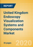 United Kingdom Endoscopy Visualization Systems and Components Market Outlook to 2025 - Endoscopy Visualization System Components and Endoscopy Visualization Systems- Product Image