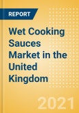 Wet Cooking Sauces (Seasonings, Dressings and Sauces) Market in the United Kingdom - Outlook to 2024; Market Size, Growth and Forecast Analytics (updated with COVID-19 Impact)- Product Image