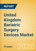 United Kingdom Bariatric Surgery Devices Market Outlook to 2025 - Gastric Balloons and Gastric Bands- Product Image