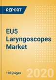 EU5 Laryngoscopes Market Outlook to 2025 - Non-Video Laryngoscopes and Video Laryngoscopes- Product Image