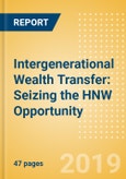 Intergenerational Wealth Transfer: Seizing the HNW Opportunity- Product Image