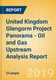 United Kingdom Glengorm Project Panorama - Oil and Gas Upstream Analysis Report- Product Image