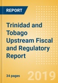 Trinidad and Tobago Upstream Fiscal and Regulatory Report - Investors to Pay Royalty under New Model PSA- Product Image