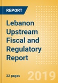 Lebanon Upstream Fiscal and Regulatory Report - Stable Fiscal Regime Planned for Second Offshore Round- Product Image
