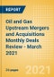 Oil and Gas Upstream Mergers and Acquisitions Monthly Deals Review - March 2021 - Product Thumbnail Image