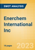 Enerchem International Inc - Strategic SWOT Analysis Review- Product Image
