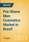 Pre-Shave Men Cosmetics (Male Toiletries) Market in Brazil - Outlook to 2025; Market Size, Growth and Forecast Analytics - Product Thumbnail Image